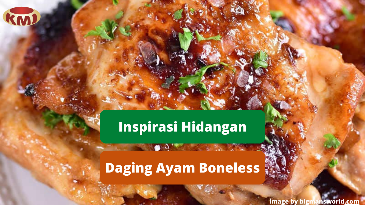 Berikut Ini Hidangan Daging Ayam Boneless Untuk Inspirasi Memasak